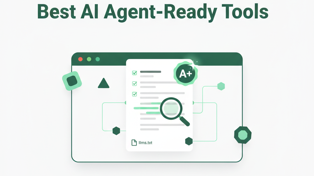 Best AI agent-ready tools 2026 cover: a website being scanned for AI agent readiness, showing an A+ grade badge and an llms.txt file.